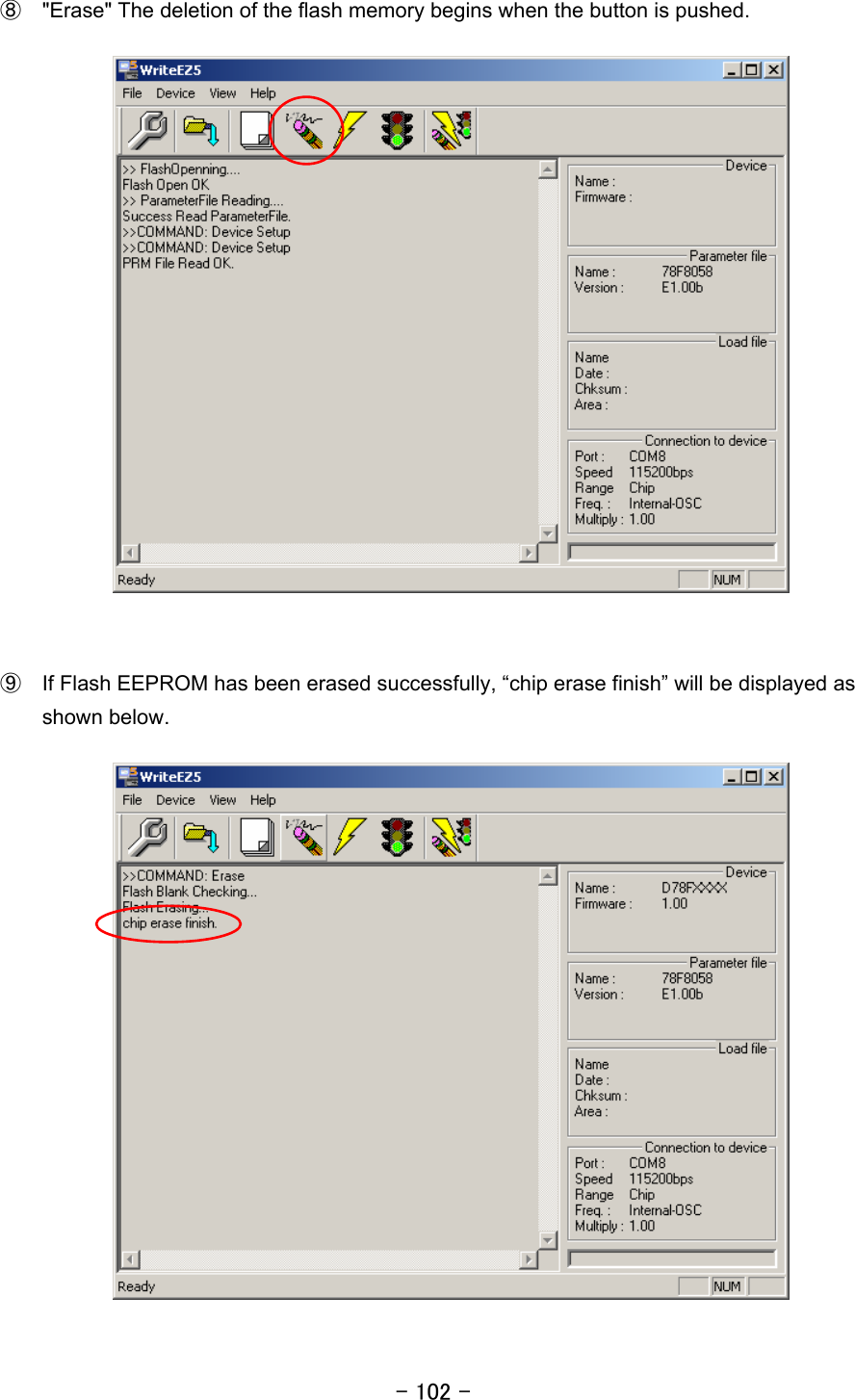 - 102 - ⑧ &quot;Erase&quot; The deletion of the flash memory begins when the button is pushed.     ⑨  If Flash EEPROM has been erased successfully, “chip erase finish” will be displayed as shown below.    