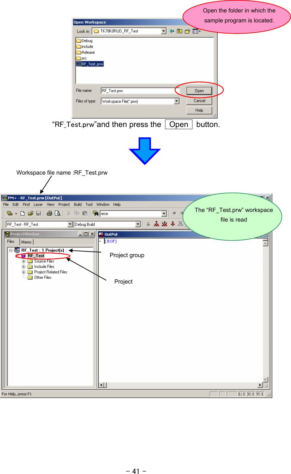 - 41 -  “RF_Test.prw”and then press the    Open    button.        Open the folder in which the sample program is located. Workspace file name :RF_Test.prw Project group Project The “RF_Test.prw” workspace file is read 