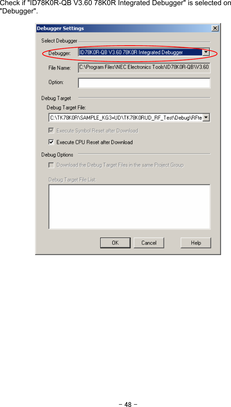 - 48 -  Check if &quot;ID78K0R-QB V3.60 78K0R Integrated Debugger&quot; is selected on &quot;Debugger&quot;.              