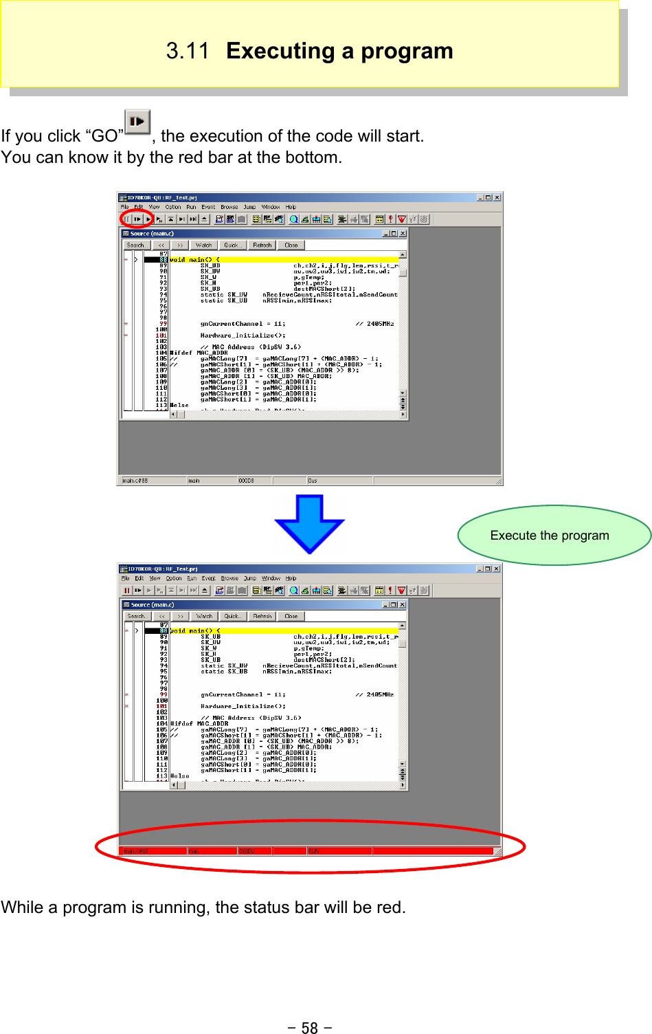 - 58 - 3.11  Executing a program   If you click “GO” , the execution of the code will start. You can know it by the red bar at the bottom.       While a program is running, the status bar will be red. Execute the program 