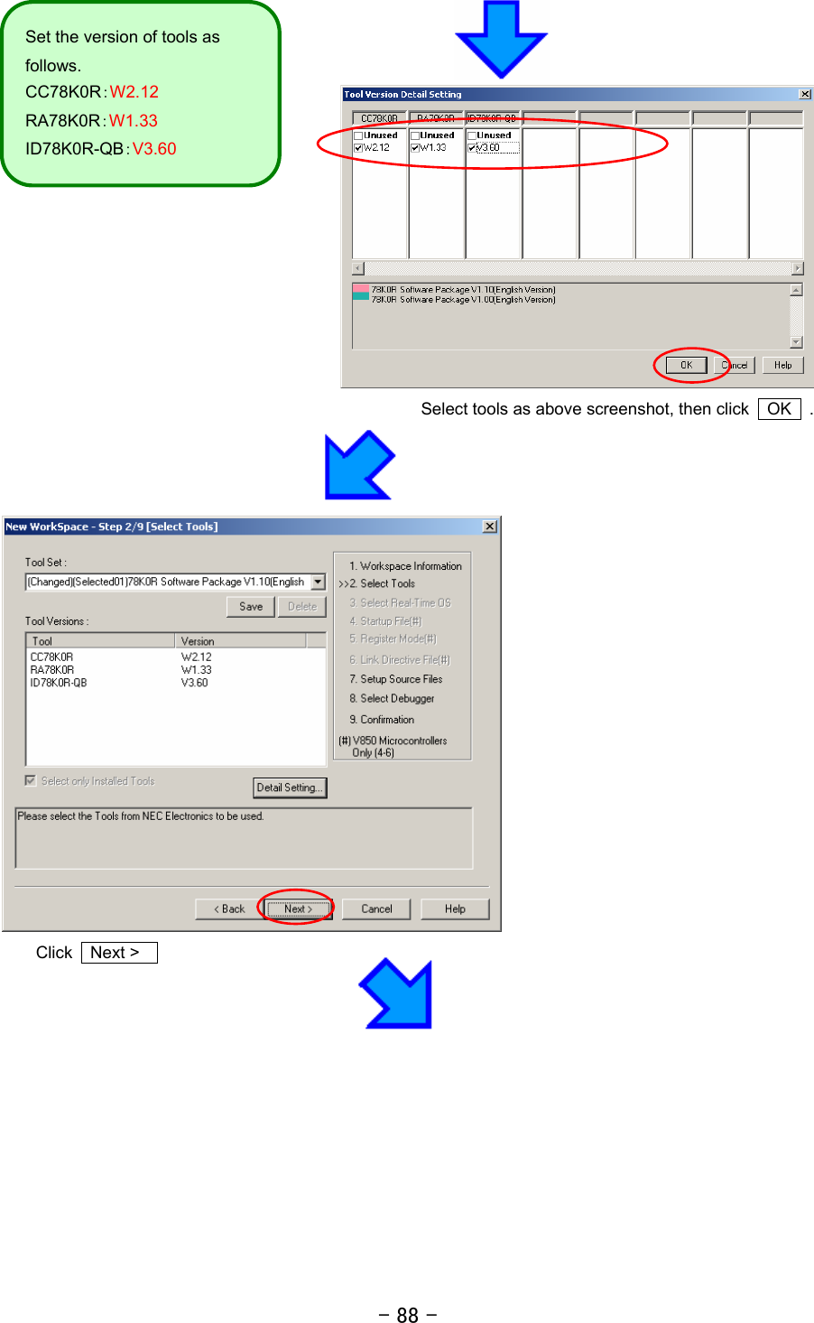 - 88 - Set the version of tools as follows. CC78K0R：W2.12 RA78K0R：W1.33 ID78K0R-QB：V3.60   Select tools as above screenshot, then click    OK    .     Click  Next &gt;      