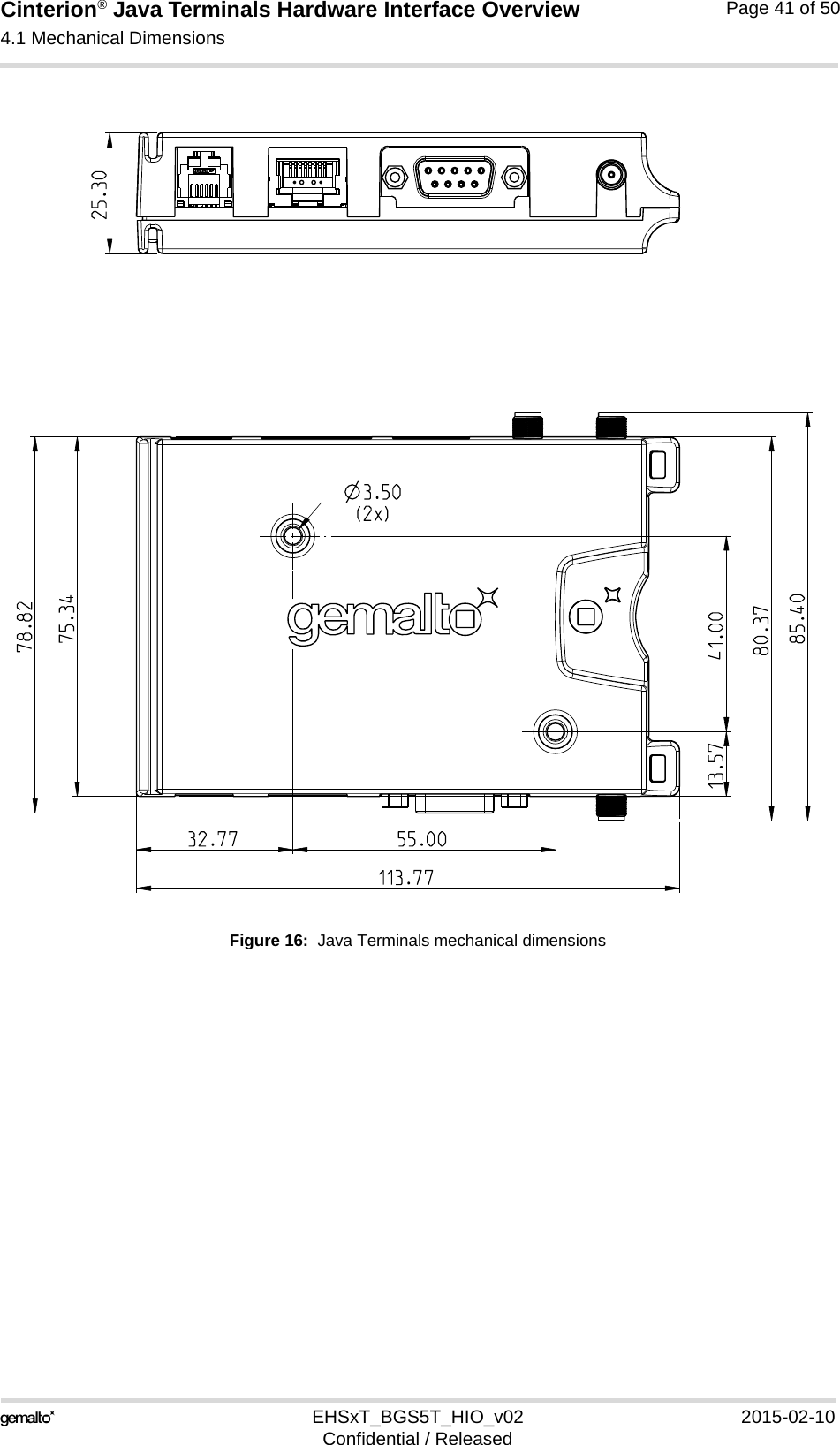 Cinterion® Java Terminals Hardware Interface Overview4.1 Mechanical Dimensions44EHSxT_BGS5T_HIO_v02 2015-02-10Confidential / ReleasedPage 41 of 50Figure 16:  Java Terminals mechanical dimensions