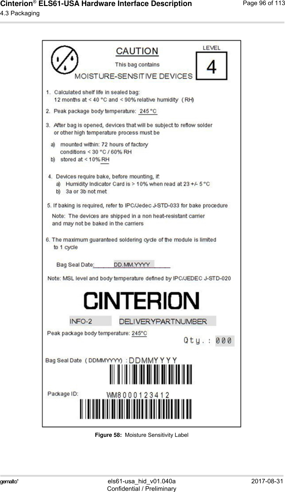 Cinterion® ELS61-USA Hardware Interface Description4.3 Packaging98els61-usa_hid_v01.040a 2017-08-31Confidential / PreliminaryPage 96 of 113Figure 58:  Moisture Sensitivity Label