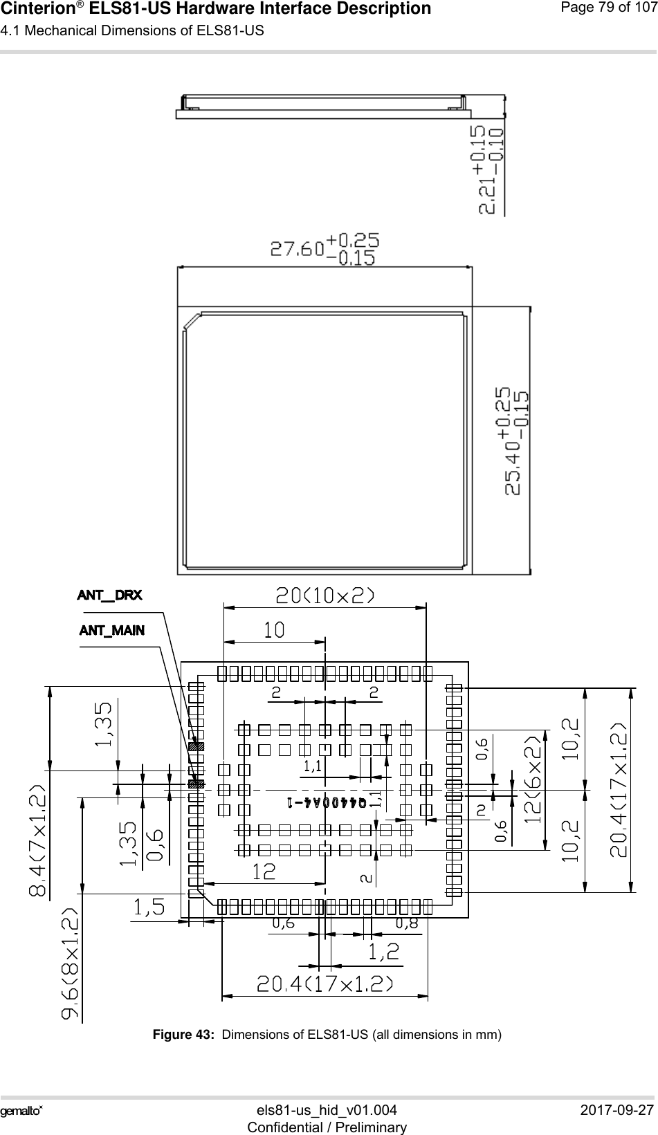 Cinterion® ELS81-US Hardware Interface Description4.1 Mechanical Dimensions of ELS81-US92els81-us_hid_v01.004 2017-09-27Confidential / PreliminaryPage 79 of 107Figure 43:  Dimensions of ELS81-US (all dimensions in mm)