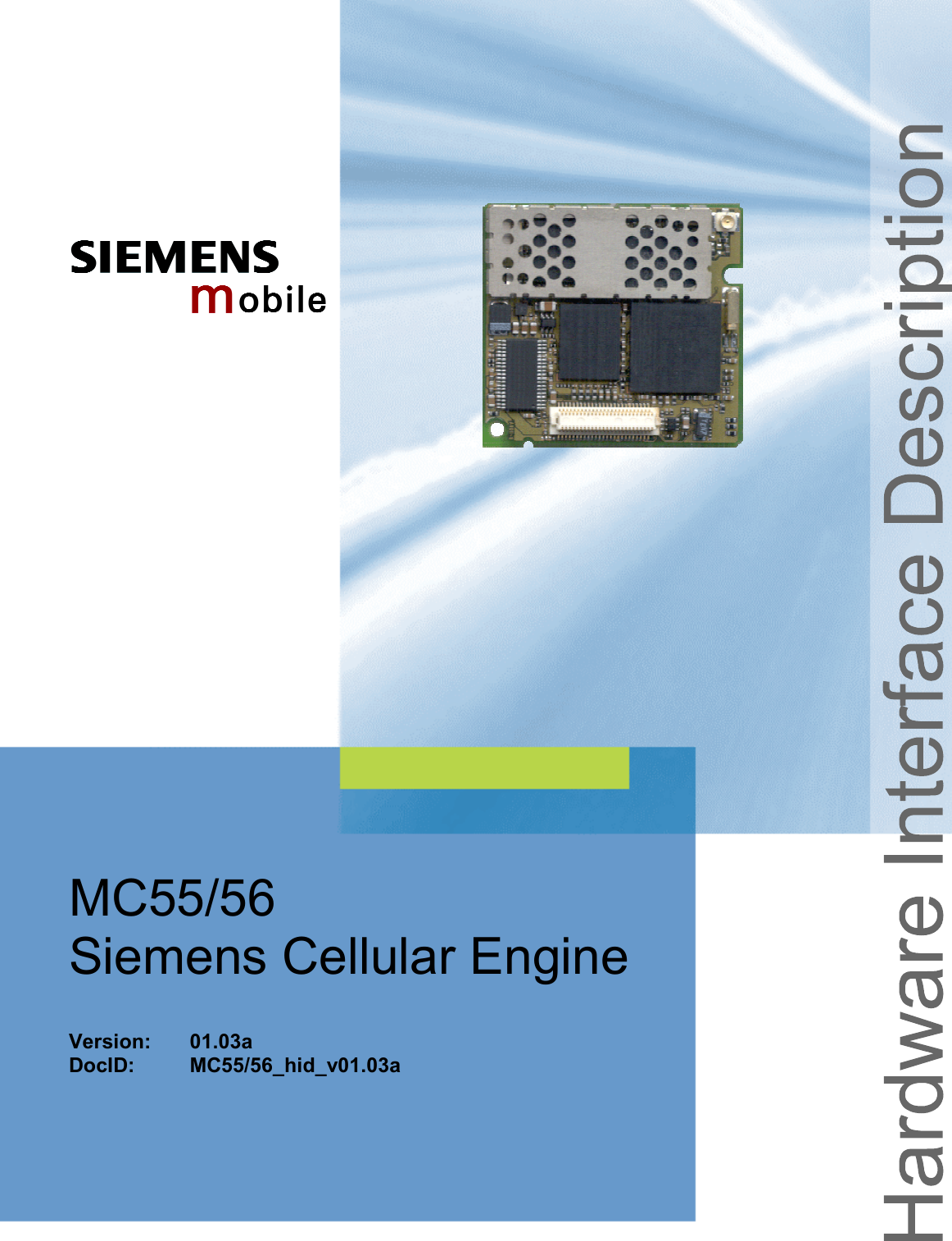 MC55/56 Hardware Interface Description Confidential / Released s mo b i l e MC55/56_hid_v01.03a  Page 1 of 101  23.01.2004  MC55/56 Siemens Cellular Engine   Version: 01.03a DocID: MC55/56_hid_v01.03a 