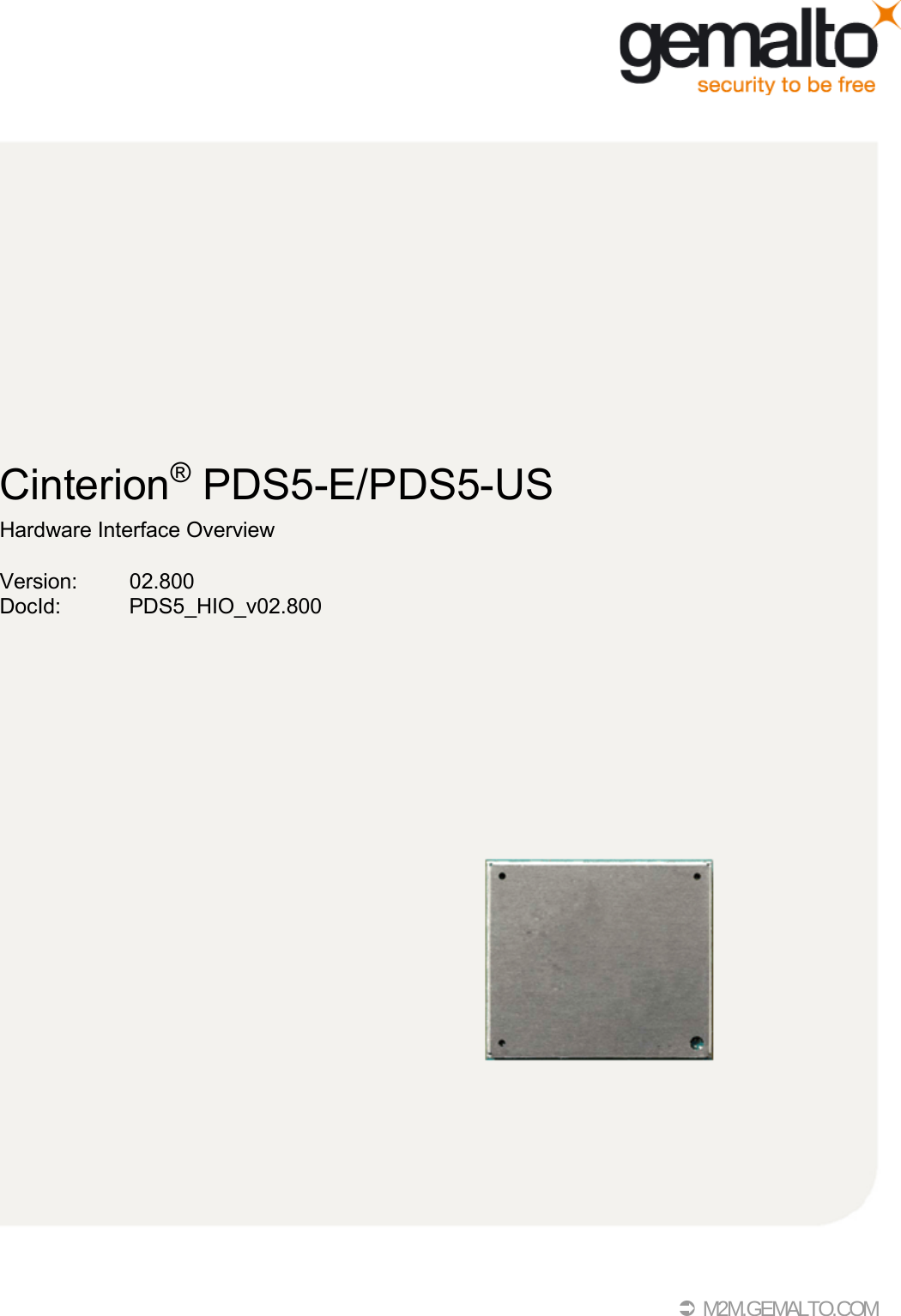                     Cinterion®  PDS5-E/PDS5-US Hardware Interface Overview Version:  02.800 DocId:  PDS5_HIO_v02.800                            M2M.GEMALTO.COM 