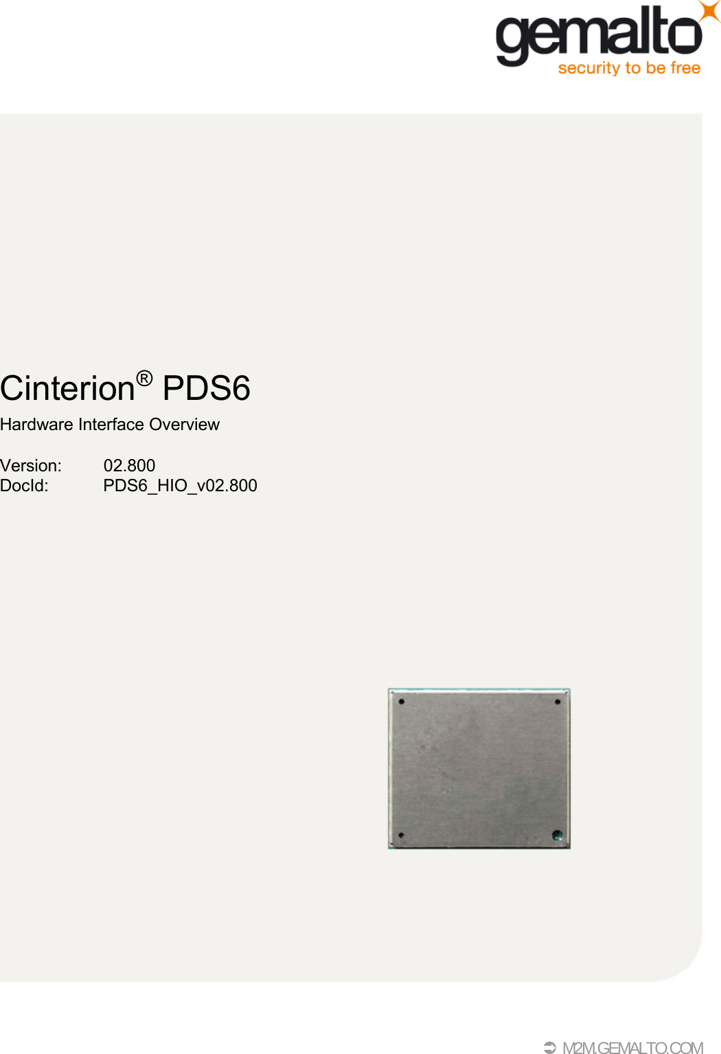                     Cinterion®  PDS6 Hardware Interface Overview Version:  02.800 DocId:  PDS6_HIO_v02.800                            M2M.GEMALTO.COM 