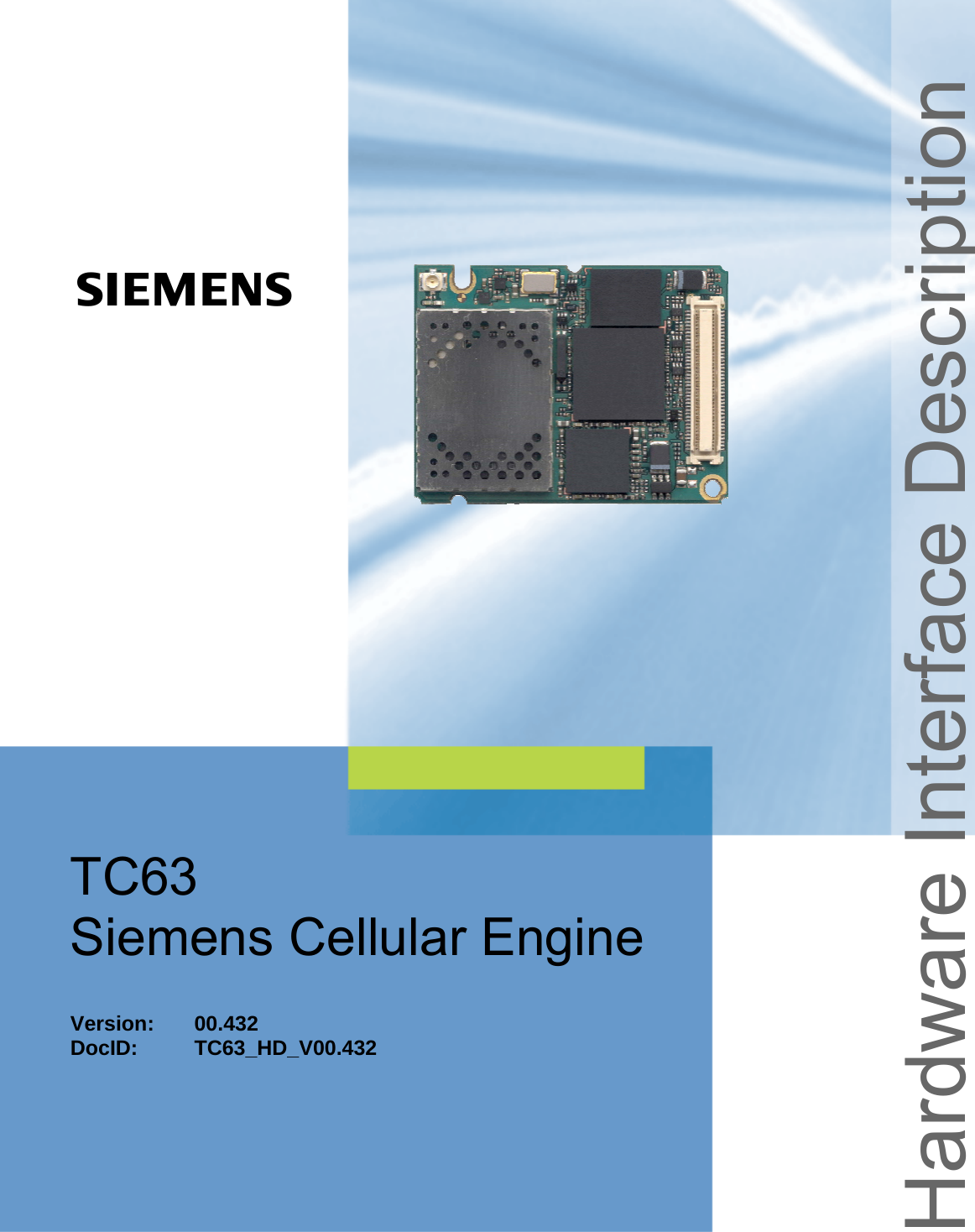   Hardware Interface Description TC63 Siemens Cellular Engine   Version: 00.432 DocID: TC63_HD_V00.432 s 