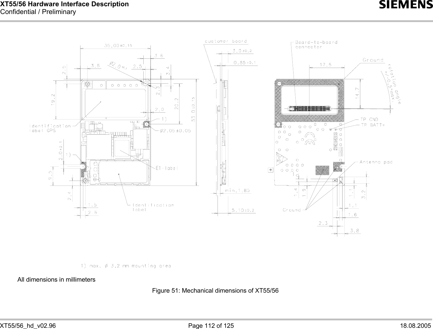 XT55/56 Hardware Interface Description Confidential / Preliminary s   XT55/56_hd_v02.96  Page 112 of 125  18.08.2005       All dimensions in millimeters Figure 51: Mechanical dimensions of XT55/56  