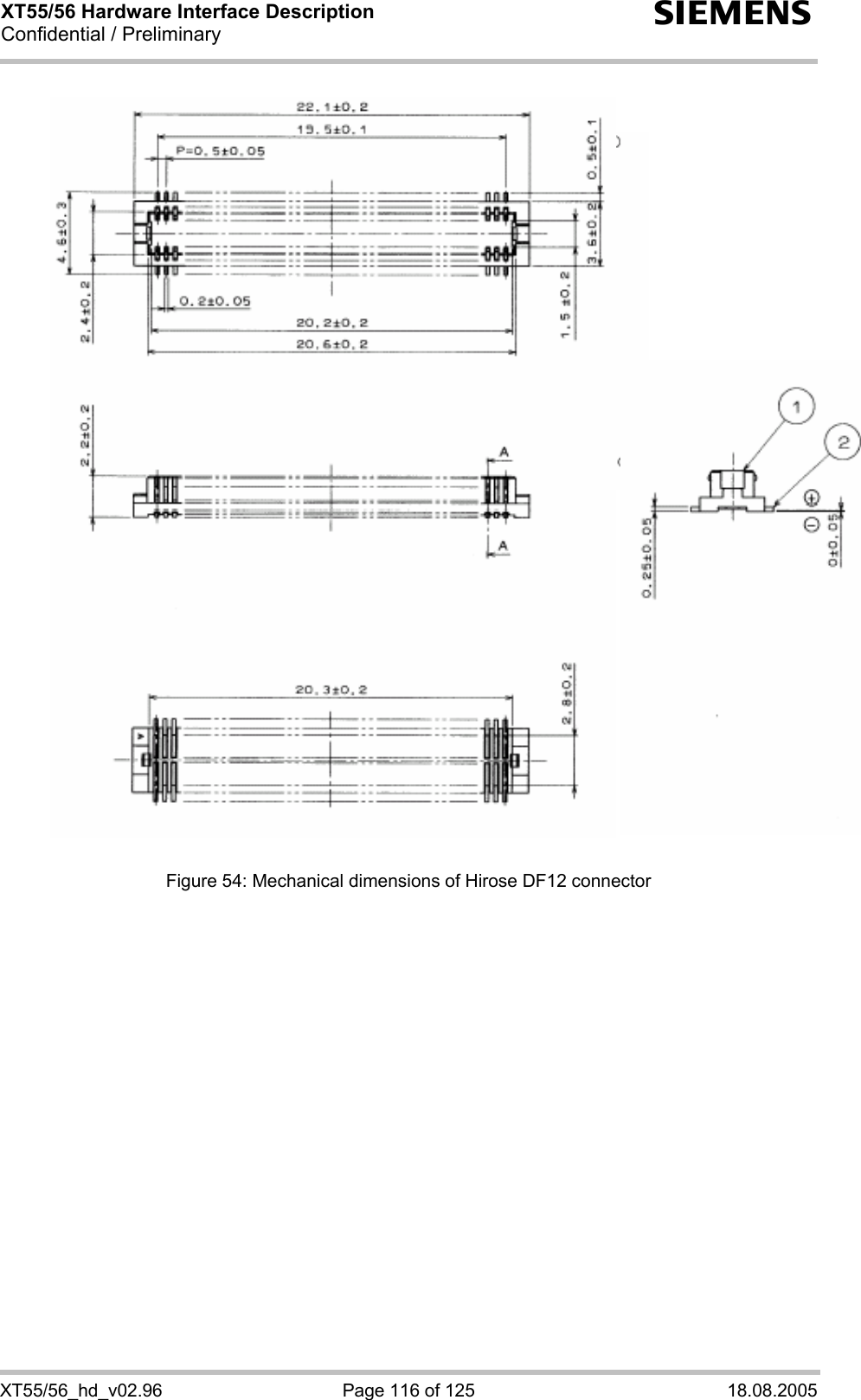 XT55/56 Hardware Interface Description Confidential / Preliminary s XT55/56_hd_v02.96  Page 116 of 125  18.08.2005      Figure 54: Mechanical dimensions of Hirose DF12 connector 