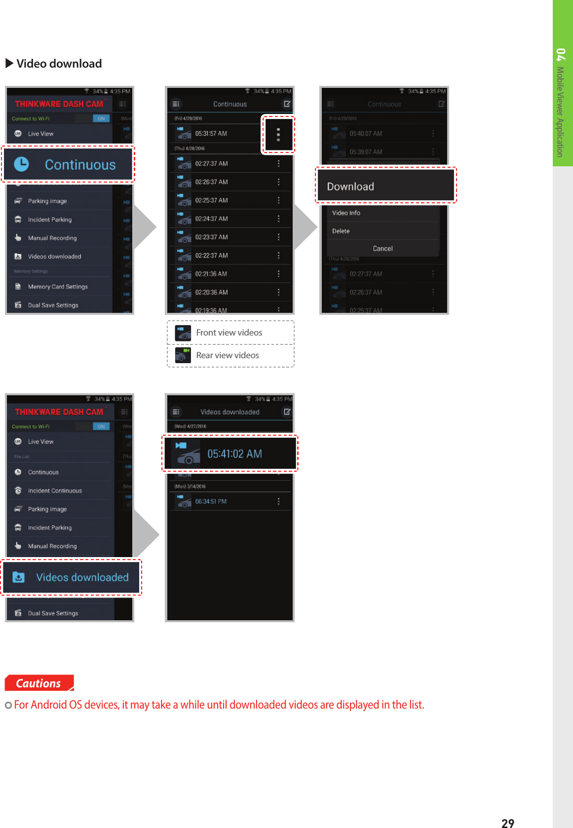 29Mobile Viewer Application04 Video download Rear view videosFront view videosCautions  For Android OS devices, it may take a while until downloaded videos are displayed in the list.