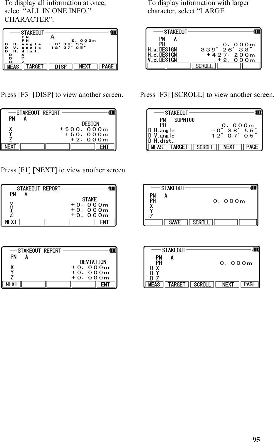 To display all information at once,  To display information with larger select “ALL IN ONE INFO.”              character, select “LARGE CHARACTER”.Press [F3] [DISP] to view another screen.         Press [F3] [SCROLL] to view another screen.Press [F1] [NEXT] to view another screen. 95