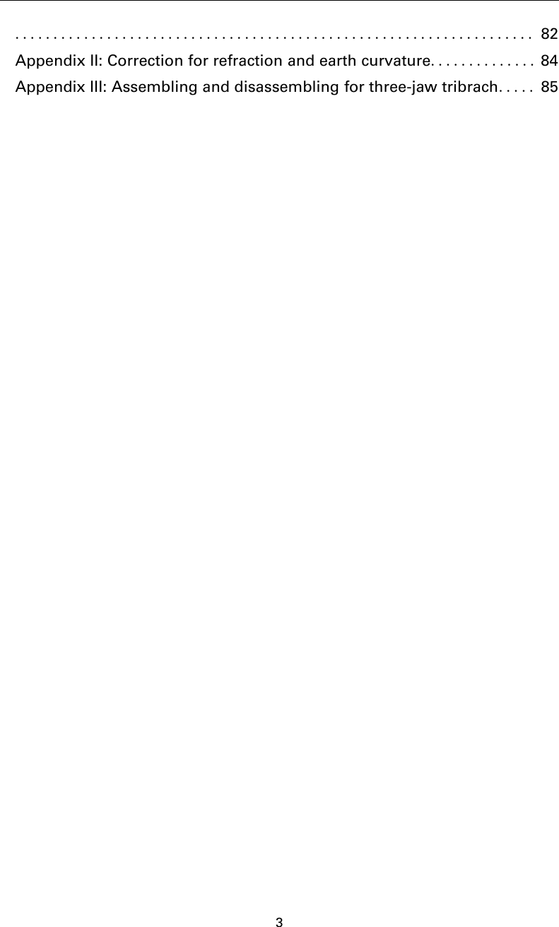 3.................................................................... 82Appendix II: Correction for refraction and earth curvature.............. 84Appendix III: Assembling and disassembling for three-jaw tribrach..... 85