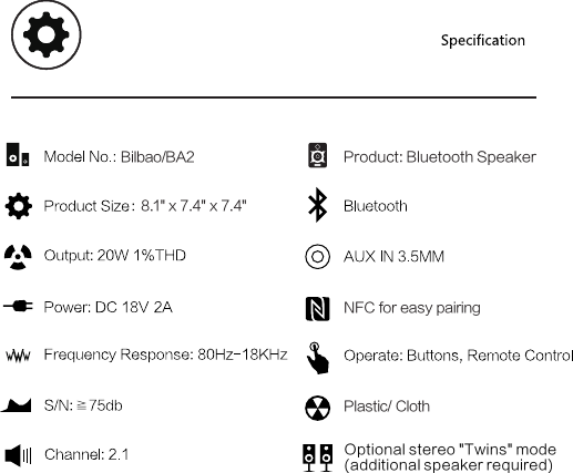 Bilbao/BA28.1" x 7.4" x 7.4"NFC for easy pairingOptional stereo "Twins" mode(additional speaker required)Plastic/ ClothProduct: Bluetooth Speaker