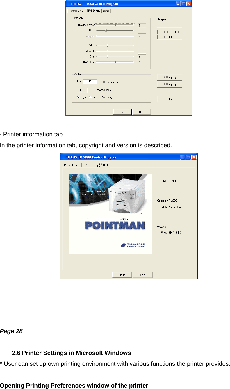   · Printer information tab In the printer information tab, copyright and version is described.       Page 28  2.6 Printer Settings in Microsoft Windows * User can set up own printing environment with various functions the printer provides.  Opening Printing Preferences window of the printer 