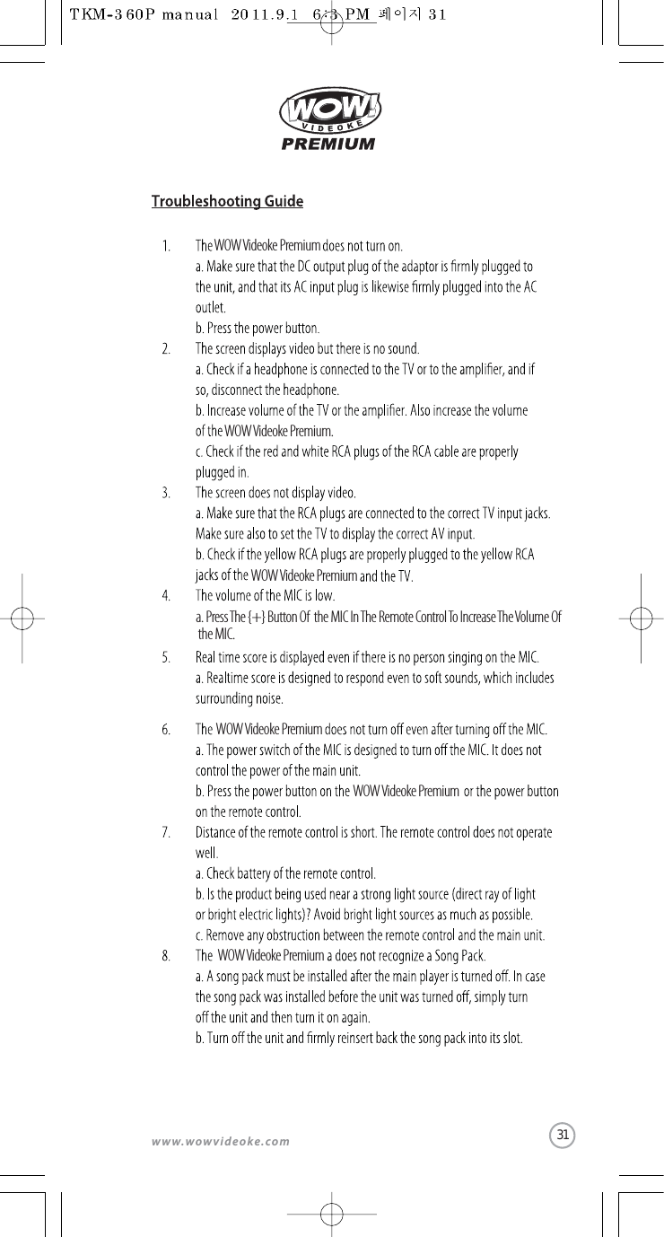 31www.wowvideoke.comWOW Videoke PremiumWOW Videoke Premium.WOW Videoke Premiuma. Press The {+} Button Of  the MIC In The Remote Control To Increase The Volume Of   the MIC.WOW Videoke PremiumWOW Videoke PremiumWOW Videoke Premium