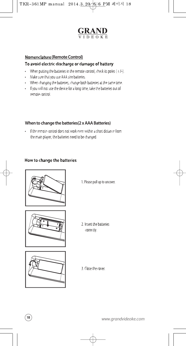 (RemoteControl)When to change the batteries(2 x AAA Batteries)1. Pleasepull up to uncover.18www.grandvideoke.com