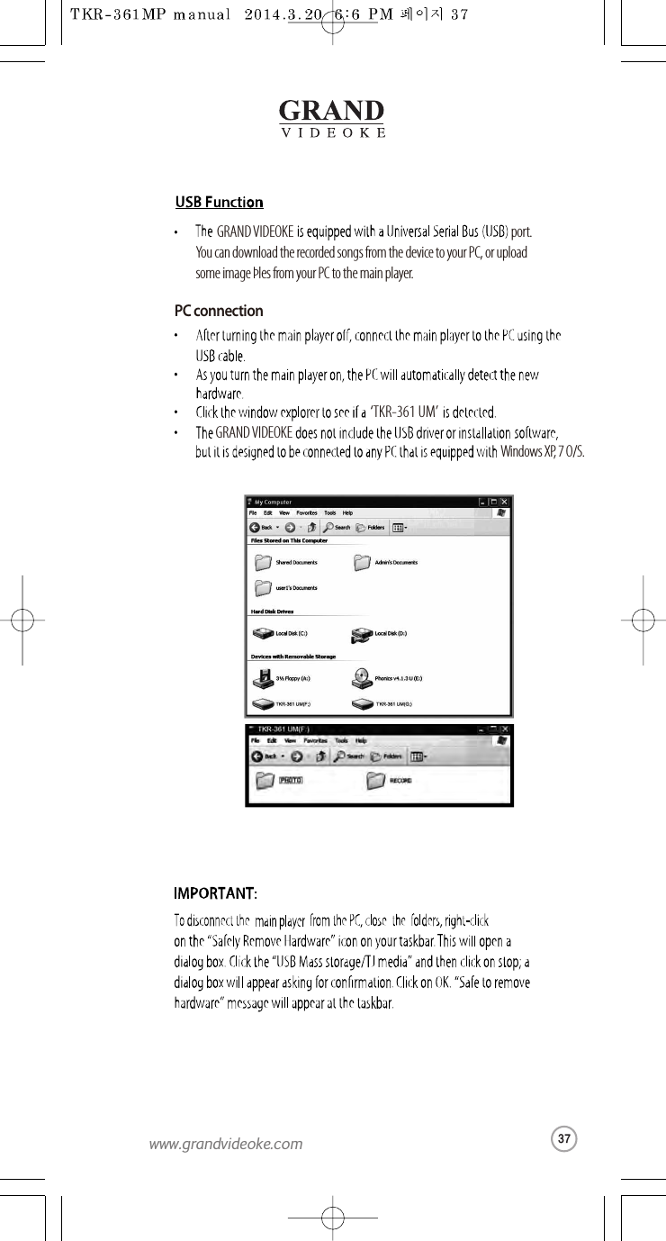 ‘TKR-361 UM’GRAND VIDEOKEYou can download the recordedsongs from the device to your PC, or uploadsome image Þles from your PC to the main player.port.GRAND VIDEOKEWindows XP, 7 O/S.PC connection37www.grandvideoke.com