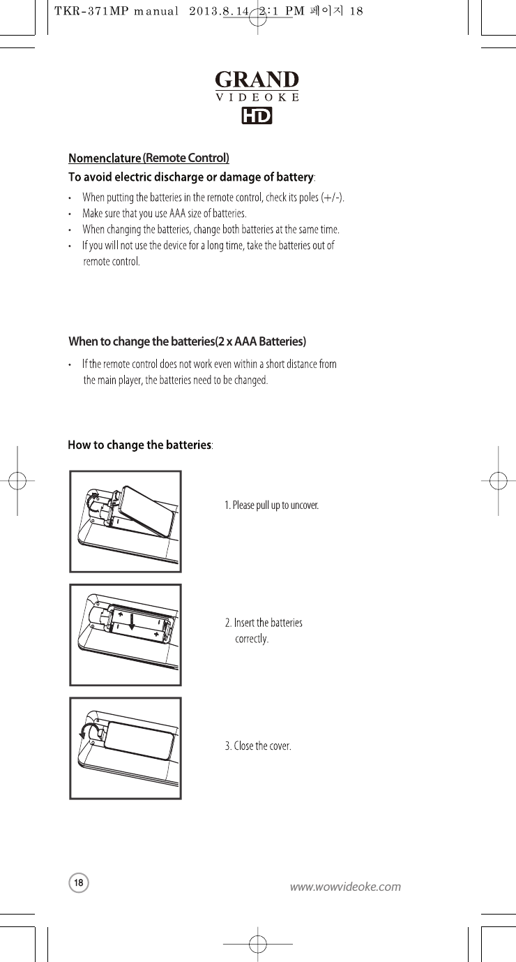 (Remote Control)When to change the batteries(2 x AAA Batteries)1. Please pull up to uncover.18www.wowvideoke.com