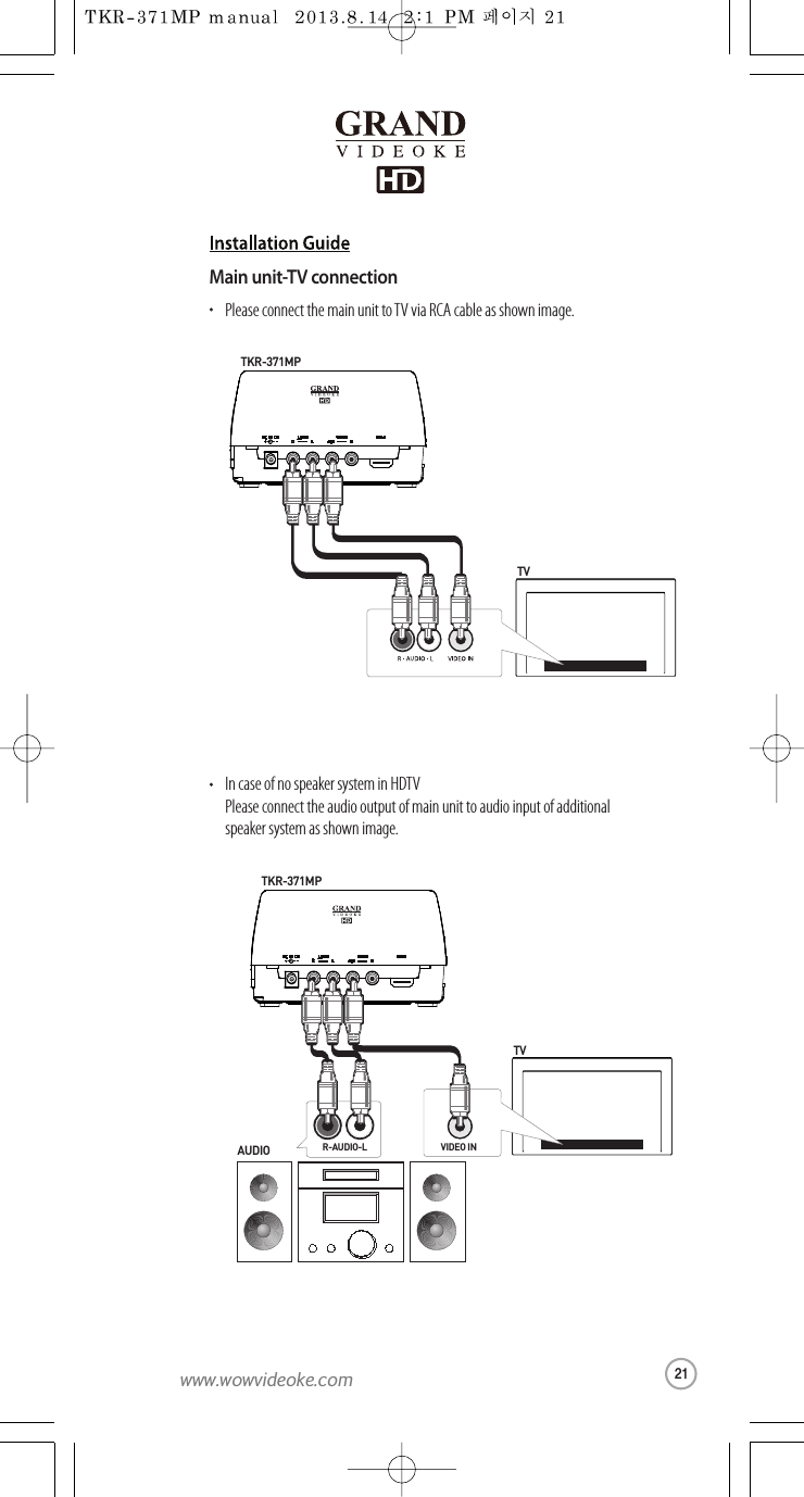 In case of no speaker systeminHDTVPleaseconnect the audio output ofmain unit to audioinput ofadditional speaker system as shownimage.Pleaseconnect the main unitto TV via RCAcable as shown image.Main unit-TV connectionTVTKR-371MPTKR-371MPAUDIOR-AUDIO-LTVVIDEO IN21www.wowvideoke.com