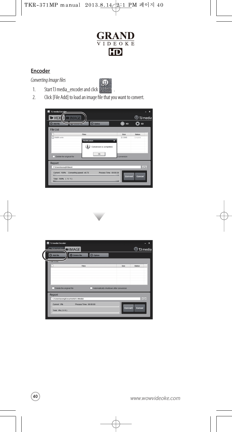 ConvertingImage lesStartTJ media_encoder and click                  .Click [File Add]to load an image lethat you want to convert.1.2.Encoder40www.wowvideoke.com