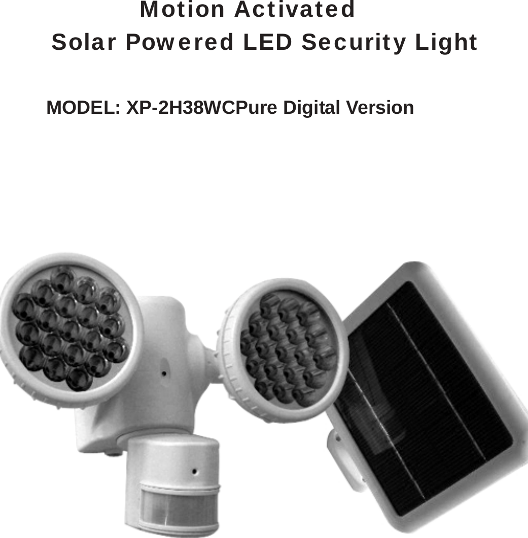      Motion Activated Solar Powered LED Security Light  MODEL: XP-2H38WCPure Digital Version      