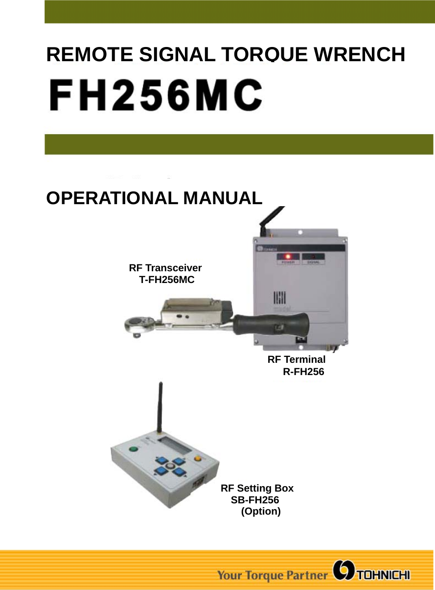  REMOTE SIGNAL TORQUE WRENCH OPERATIONAL MANUALRF Transceiver   T-FH256MC   RF Terminal      R-FH256 RF Setting Box   SB-FH256     (Option) 