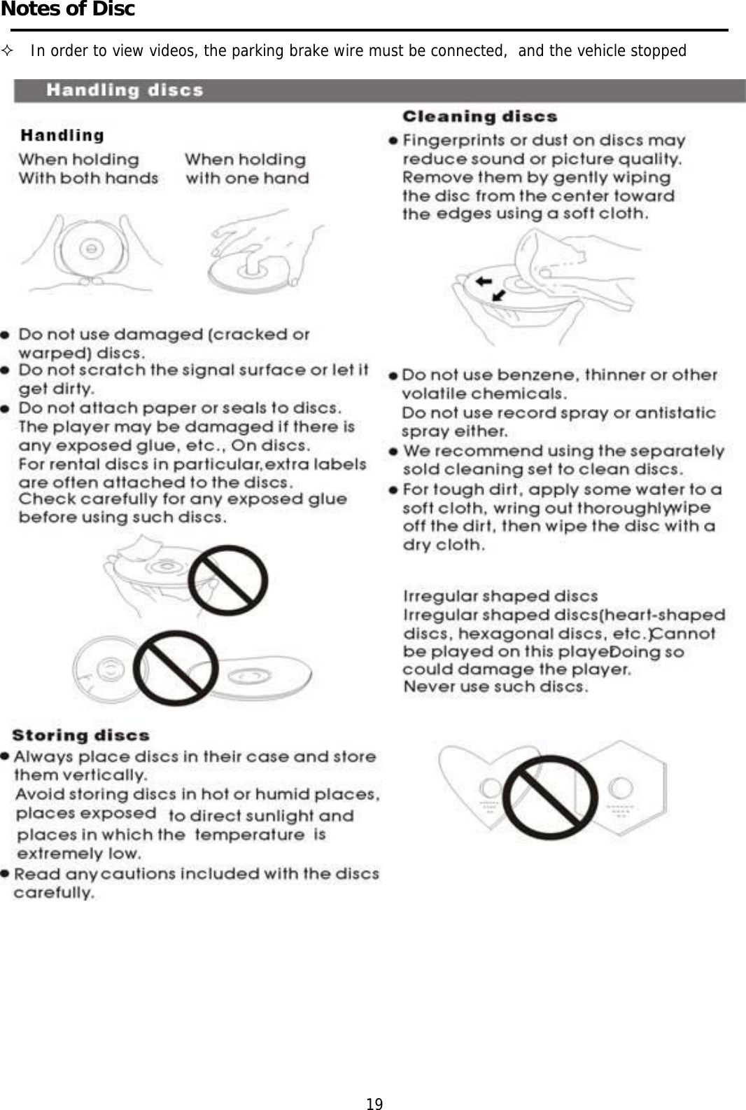 Notes of Disc   In order to view videos, the parking brake wire must be connected,  and the vehicle stopped  19 