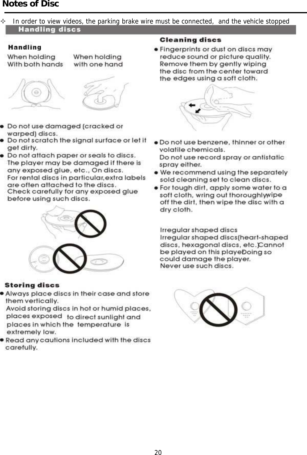      Notes of Disc      In order to view videos, the parking brake wire must be connected,  and the vehicle stopped                                                                                        20 