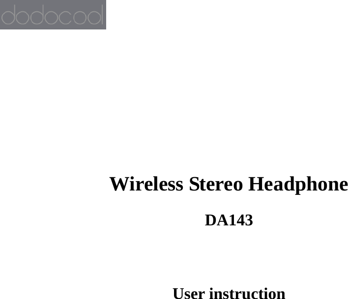          Wireless Stereo Headphone DA143   User instruction        