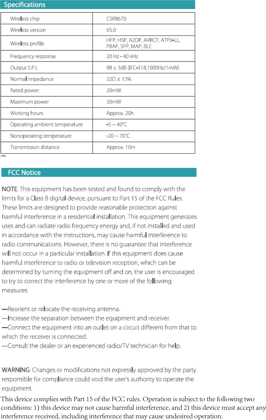 This device complies with Part 15 of the FCC rules. Operation is subject to the following two conditions: 1) this device may not cause harmful interference, and 2) this device must accept any interference received, including interference that may cause undesired operation.