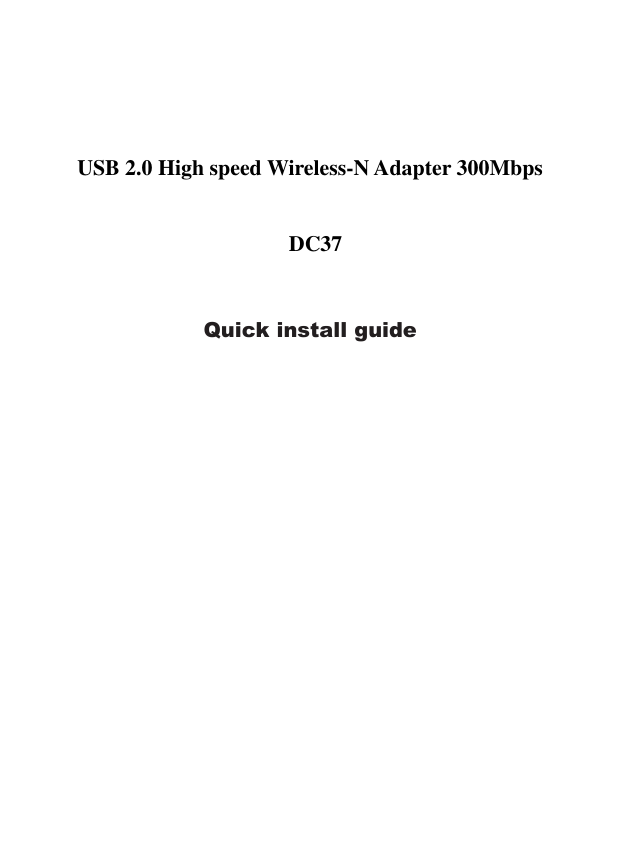      USB 2.0 High speed Wireless-N Adapter 300Mbps     DC37   Quick install guide   