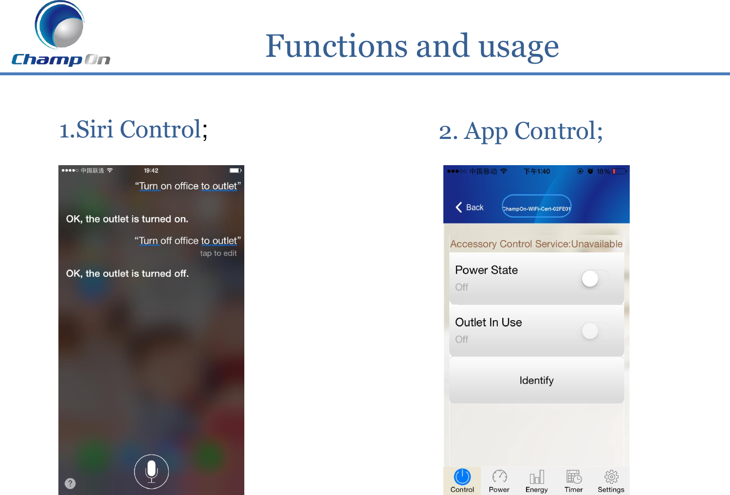             Functions and usage  1.Siri Control;      2. App Control;   