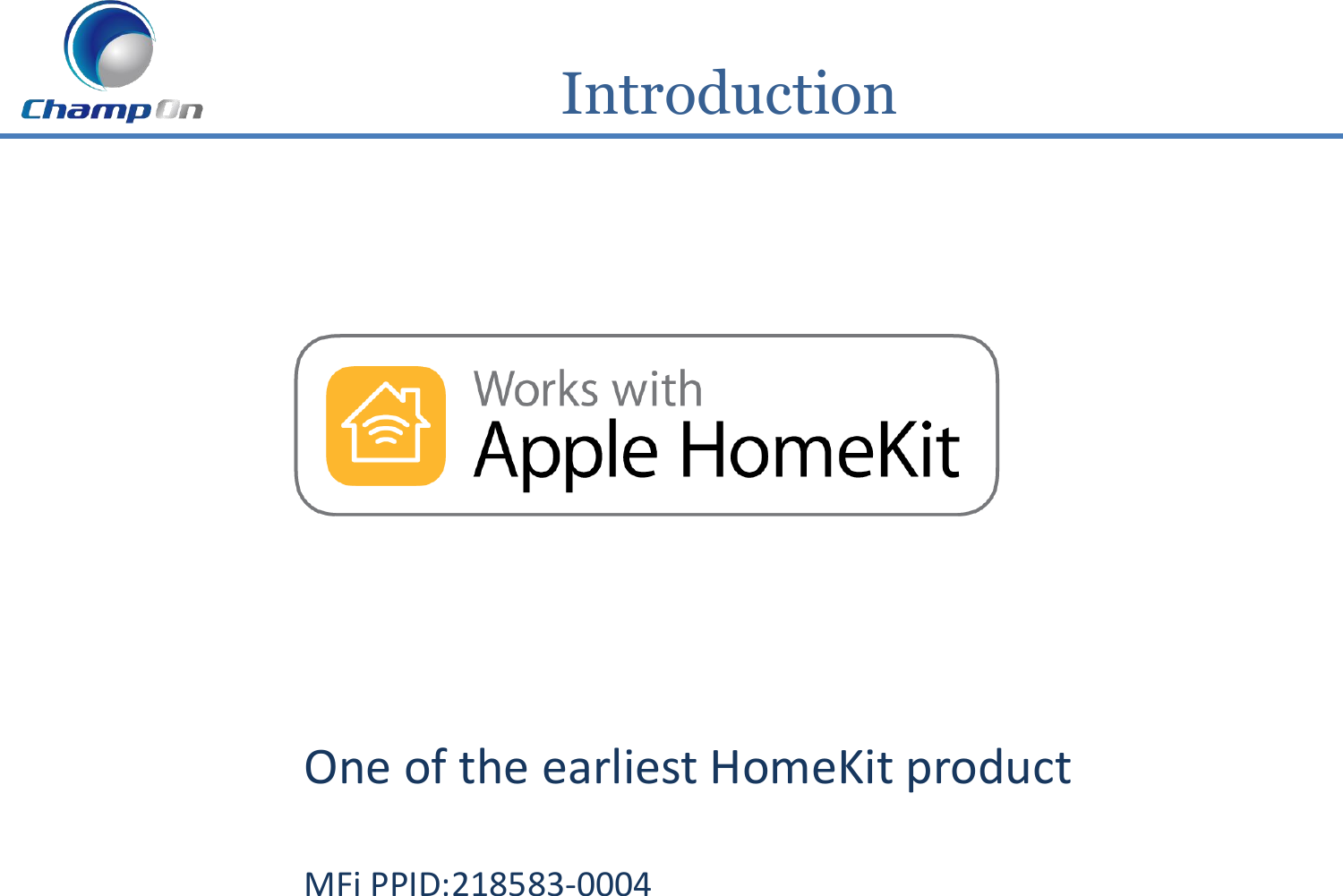         Introduction One of the earliest HomeKit product MFi PPID:218583-0004 
