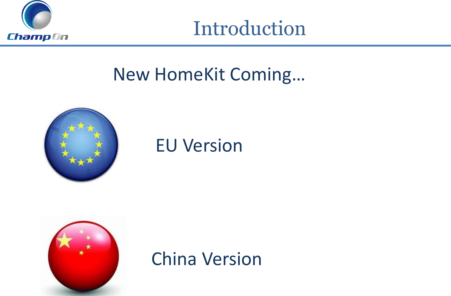 EU Version New HomeKit Coming… China Version           Introduction 