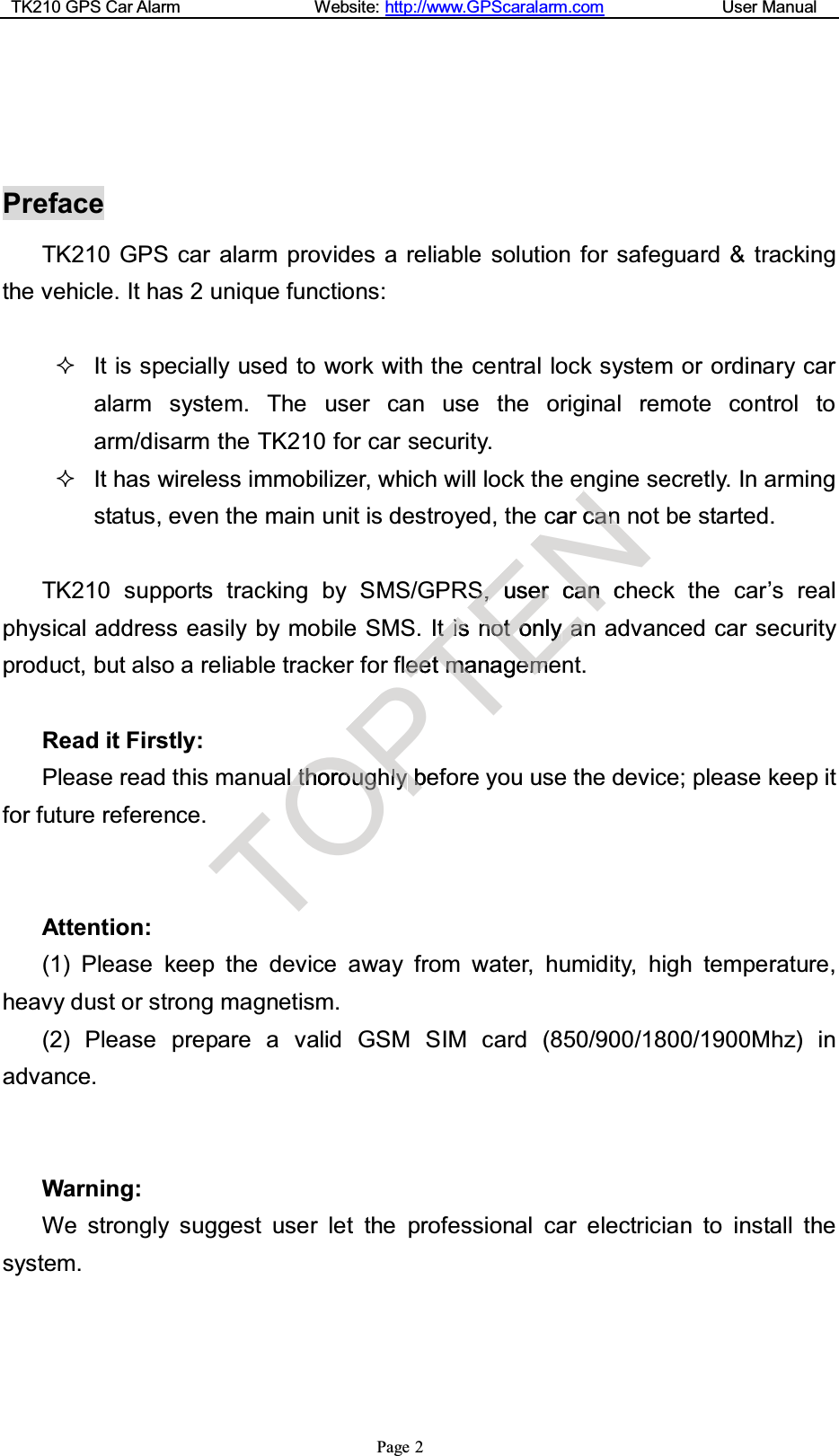 TK210 GPS Car Alarm Website: http://www.GPScaralarm.com User ManualPage 2PrefaceTK210 GPS car alarm provides a reliable solution for safeguard &amp; trackingthe vehicle. It has 2 unique functions:It is specially used to work with the central lock system or ordinary caralarm system. The user can use the original remote control toarm/disarm the TK210 for car security.It has wireless immobilizer, which will lock the engine secretly. In armingstatus, even the main unit is destroyed, the car can not be started.TK210 supports tracking by SMS/GPRS, user can check the car’s realphysical address easily by mobile SMS. It is not only an advanced car securityproduct, but also a reliable tracker for fleet management.Read it Firstly:Please read this manual thoroughly before you use the device; please keep itfor future reference.Attention:(1) Please keep the device away from water, humidity, high temperature,heavy dust or strong magnetism.(2) Please prepare a valid GSM SIM card (850/900/1800/1900Mhz) inadvance.Warning:We strongly suggest user let the professional car electrician to install thesystem.Olt thhorooughughPhhllyybbefTttiisslleeeettmmaanagENcarccaannSS,,useerrccaannchnnoottonolyyaannEeemm