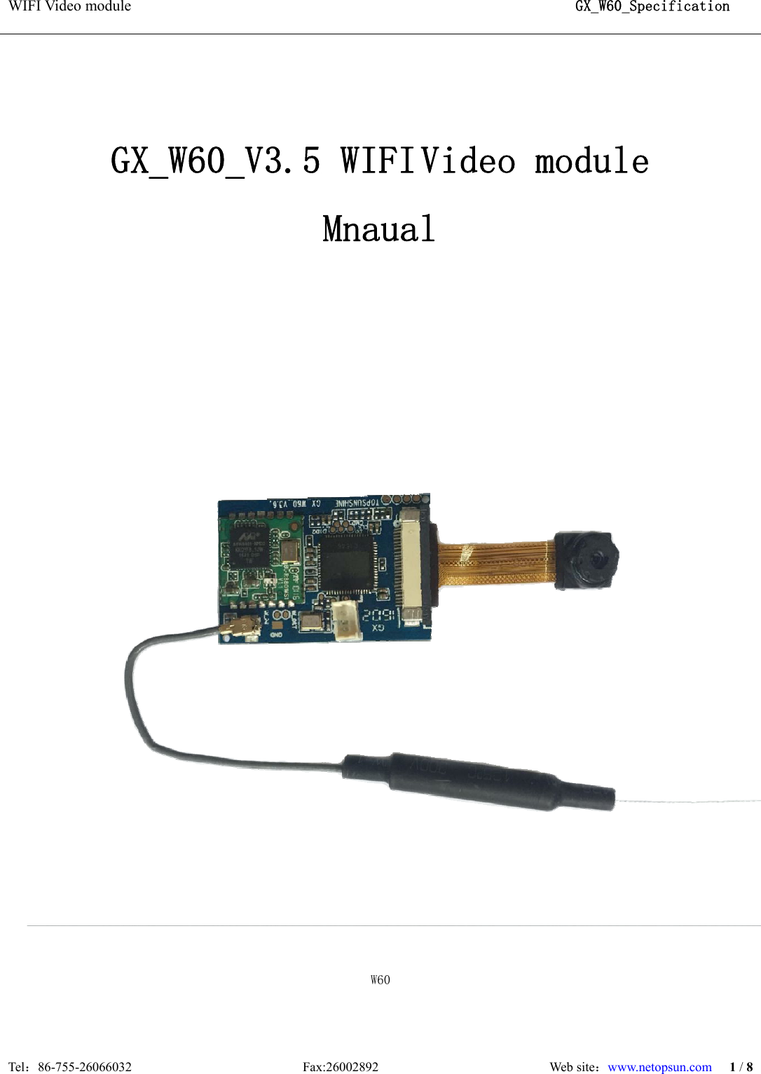 WIFI Video module                                                          GX_W60_Specification  Tel：86-755-26066032                          Fax:26002892                          Web site：www.netopsun.com 1 / 8      GX_W60_V3.5 WIFI Video module Mnaual                          W60  