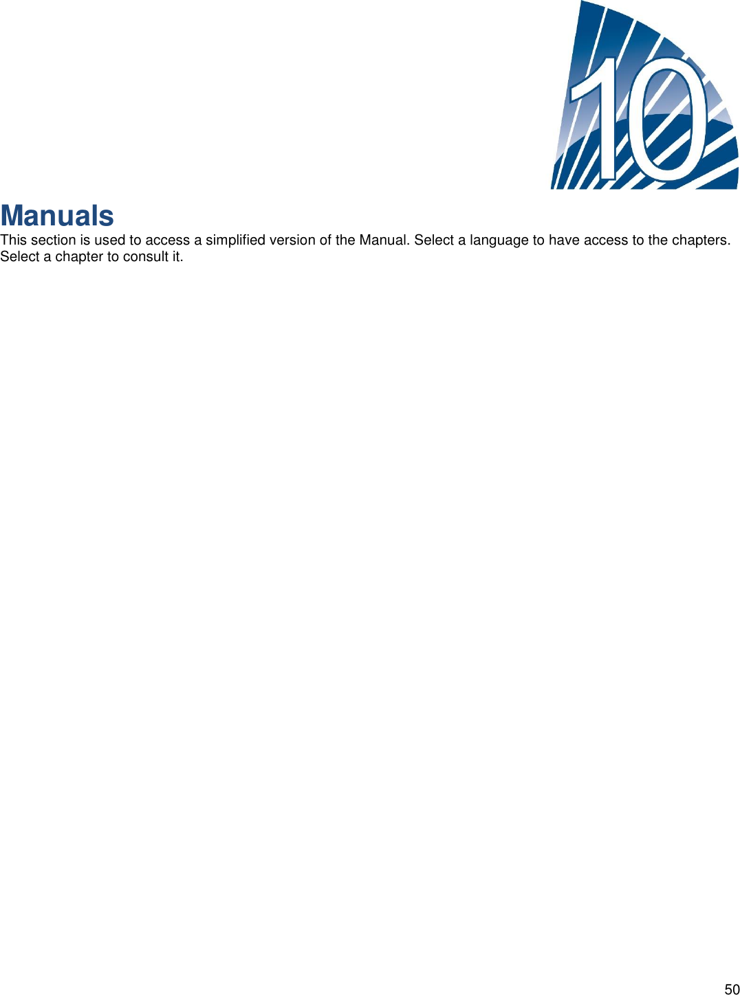    50      Manuals This section is used to access a simplified version of the Manual. Select a language to have access to the chapters. Select a chapter to consult it.     