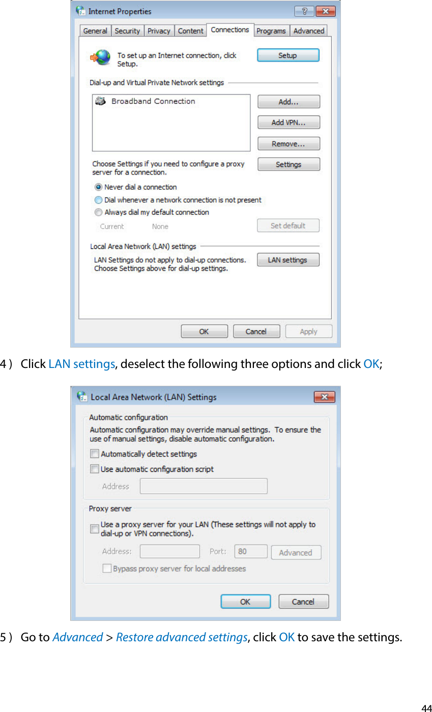 444 )  Click LAN settings, deselect the following three options and click OK;5 )  Go to Advanced &gt; Restore advanced settings, click OK to save the settings.