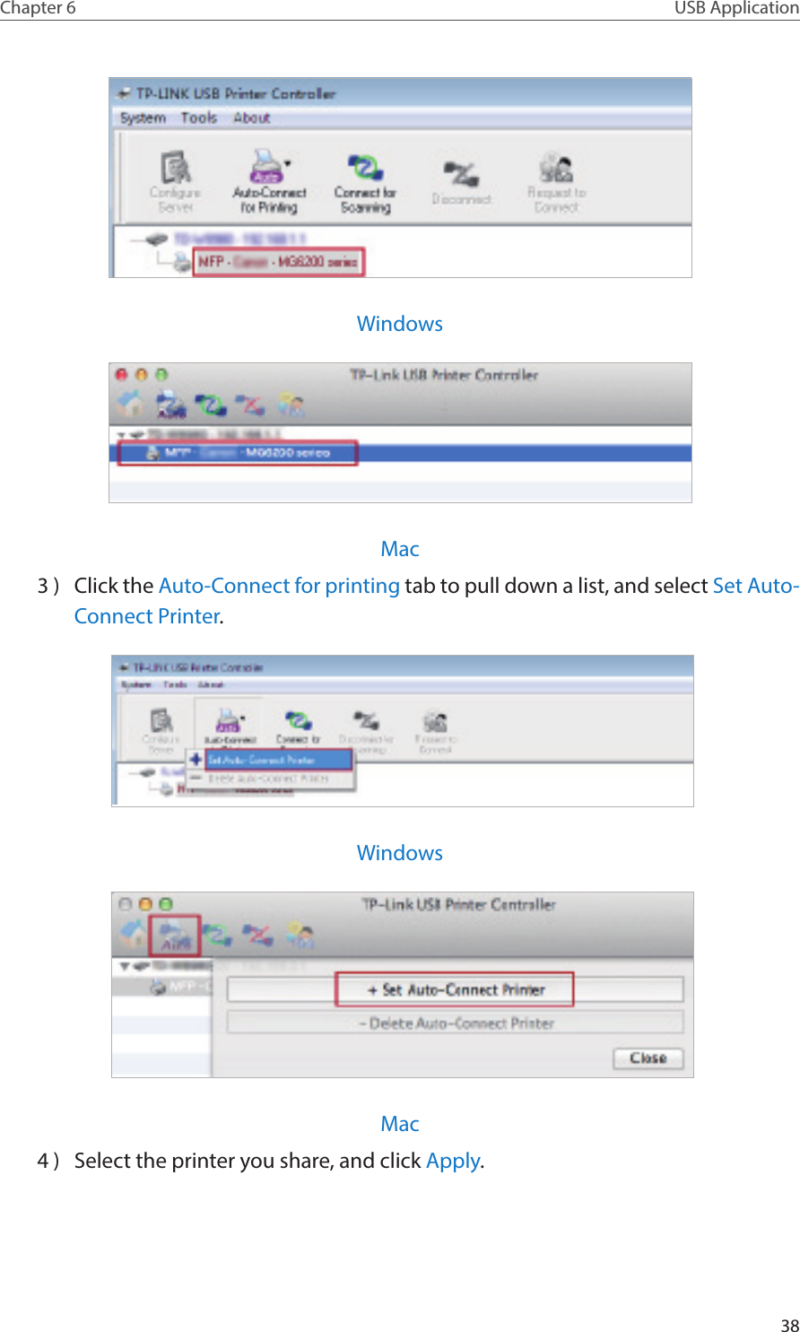 38Chapter 6 USB ApplicationWindowsMac3 )  Click the Auto-Connect for printing tab to pull down a list, and select Set Auto-Connect Printer. Windows Mac4 )  Select the printer you share, and click Apply.