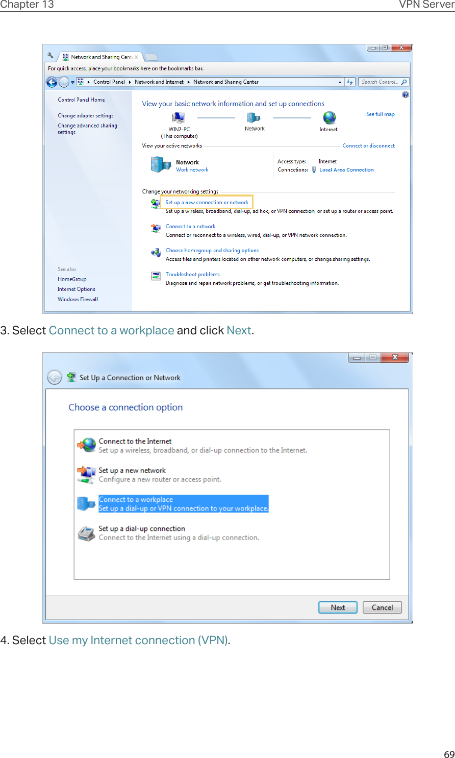 69Chapter 13 VPN Server3. Select Connect to a workplace and click Next.4. Select Use my Internet connection (VPN).