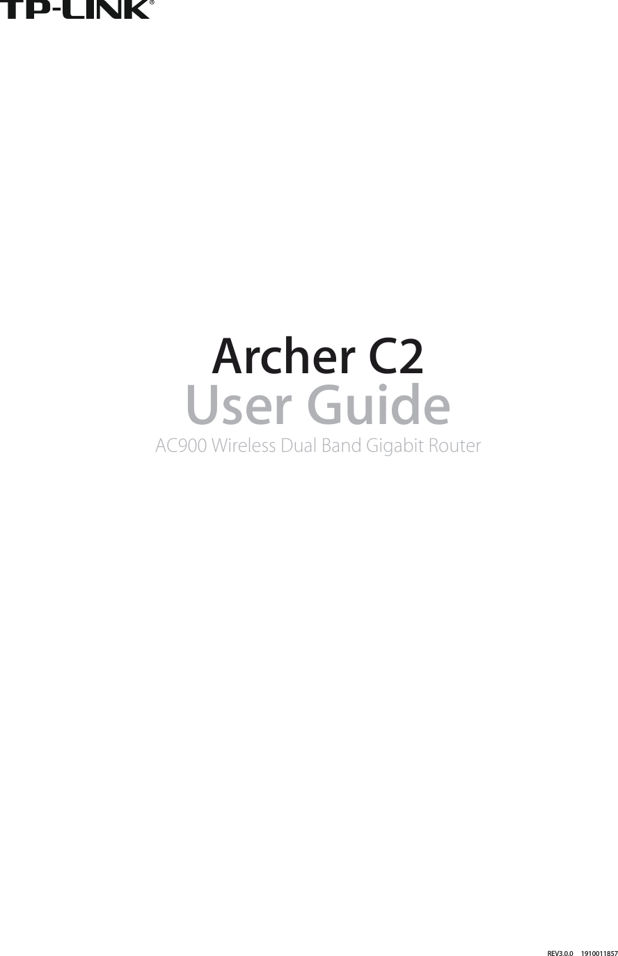 REV3.0.0     1910011857Archer C2User GuideAC900 Wireless Dual Band Gigabit Router