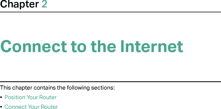 Chapter 2Connect to the InternetThis chapter contains the following sections:•  Position Your Router•  Connect Your Router
