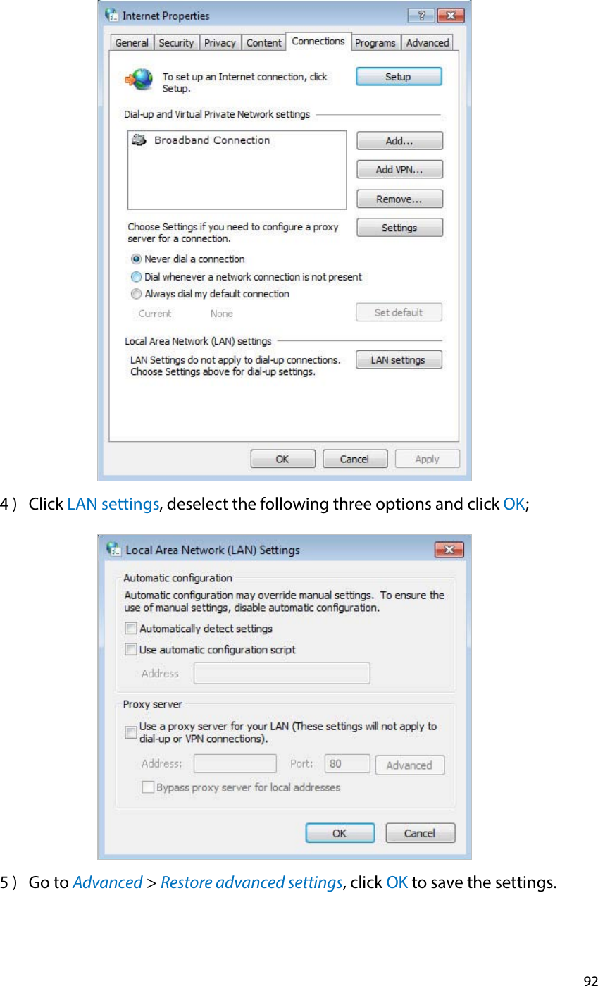 924 )  Click LAN settings, deselect the following three options and click OK;5 )  Go to Advanced &gt; Restore advanced settings, click OK to save the settings.