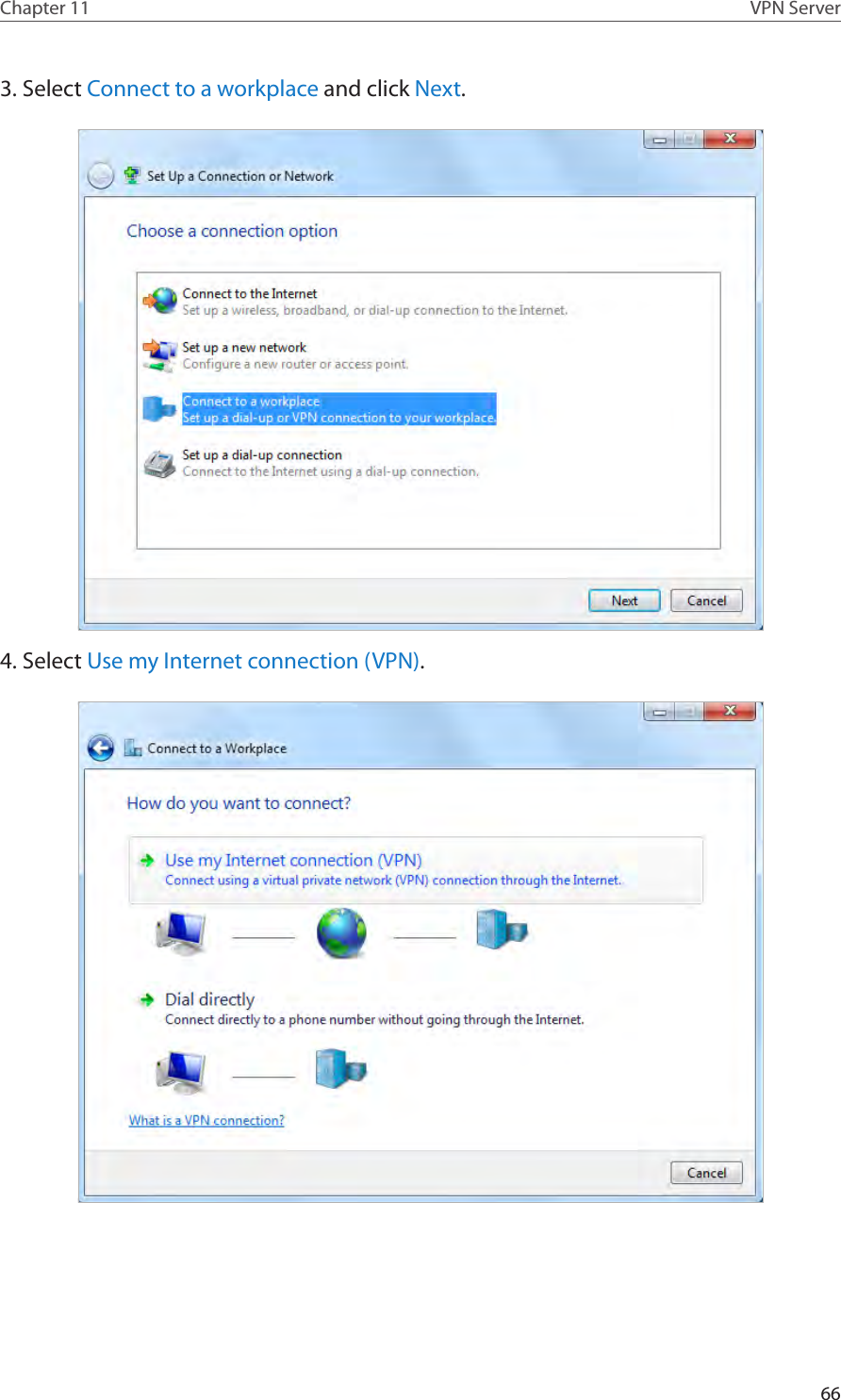 66Chapter 11 VPN Server3. Select Connect to a workplace and click Next.4. Select Use my Internet connection (VPN).