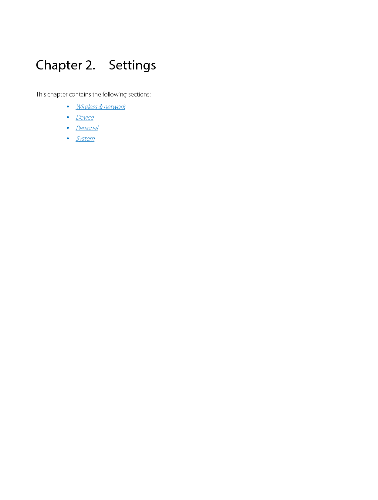  Chapter 2. Settings This chapter contains the following sections:  Wireless &amp; network  Device  Personal  System  