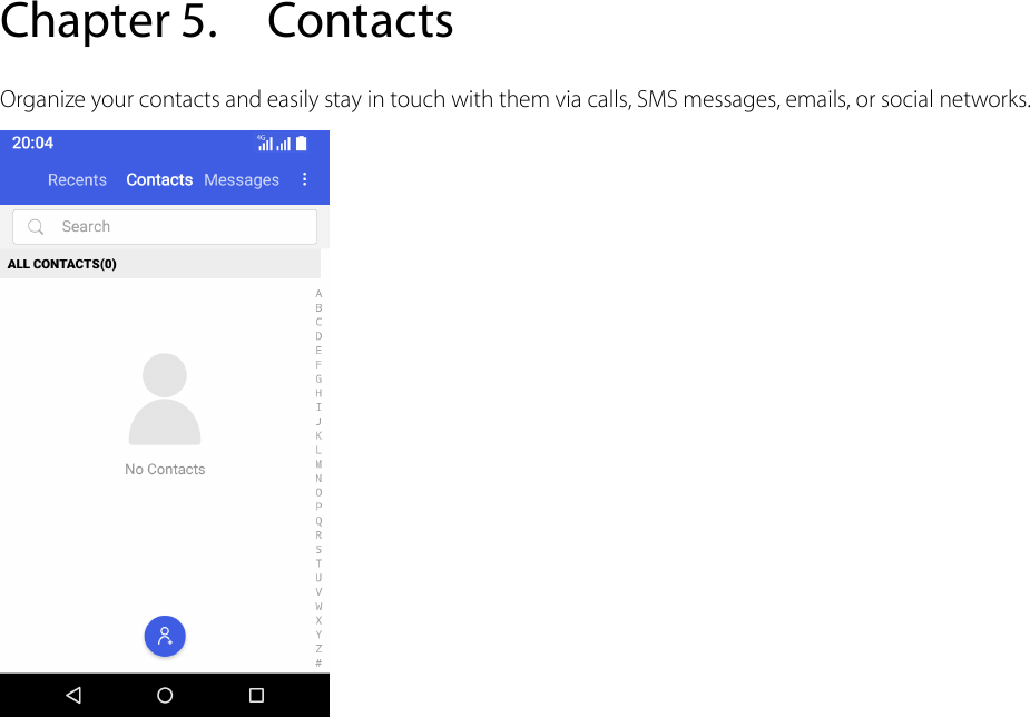  Chapter 5. Contacts Organize your contacts and easily stay in touch with them via calls, SMS messages, emails, or social networks.       