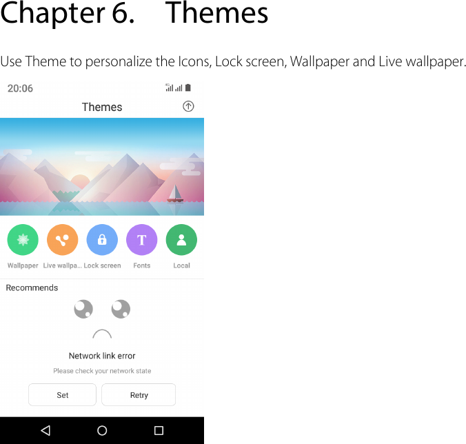  Chapter 6. Themes Use Theme to personalize the Icons, Lock screen, Wallpaper and Live wallpaper.      