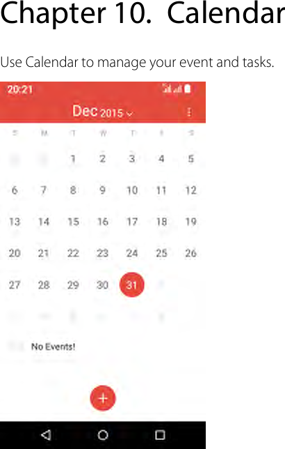  Chapter 10. Calendar Use Calendar to manage your event and tasks.   