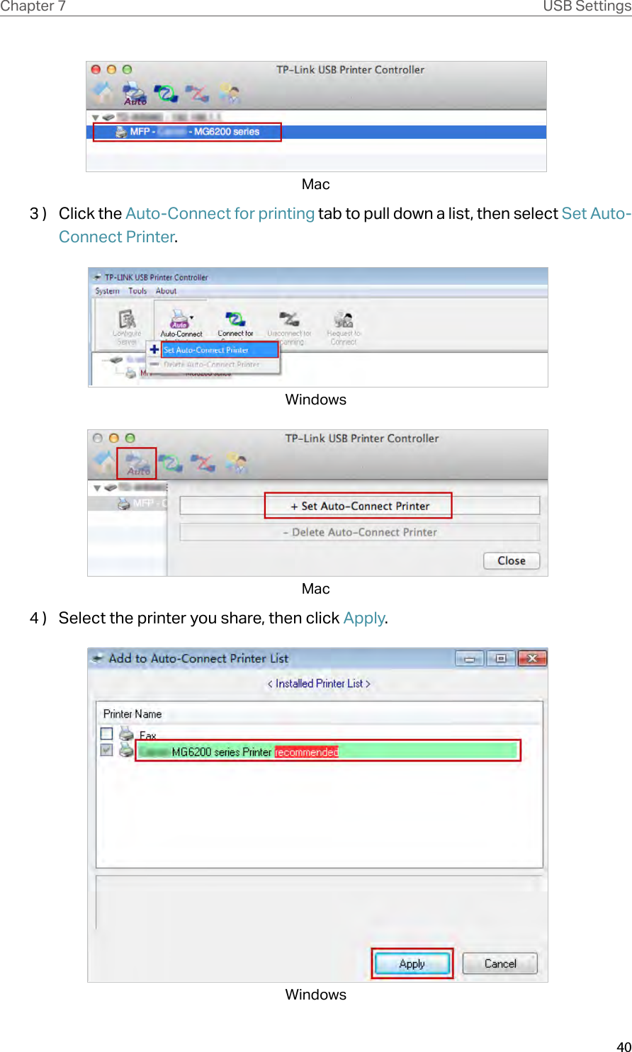 40Chapter 7 USB SettingsMac3 )  Click the Auto-Connect for printing tab to pull down a list, then select Set Auto-Connect Printer. Windows Mac4 )  Select the printer you share, then click Apply. Windows